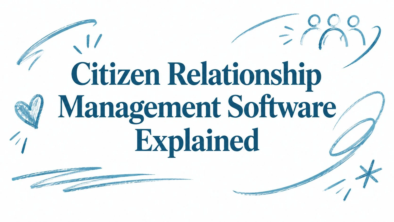Citizen Relationship Management Software Explained