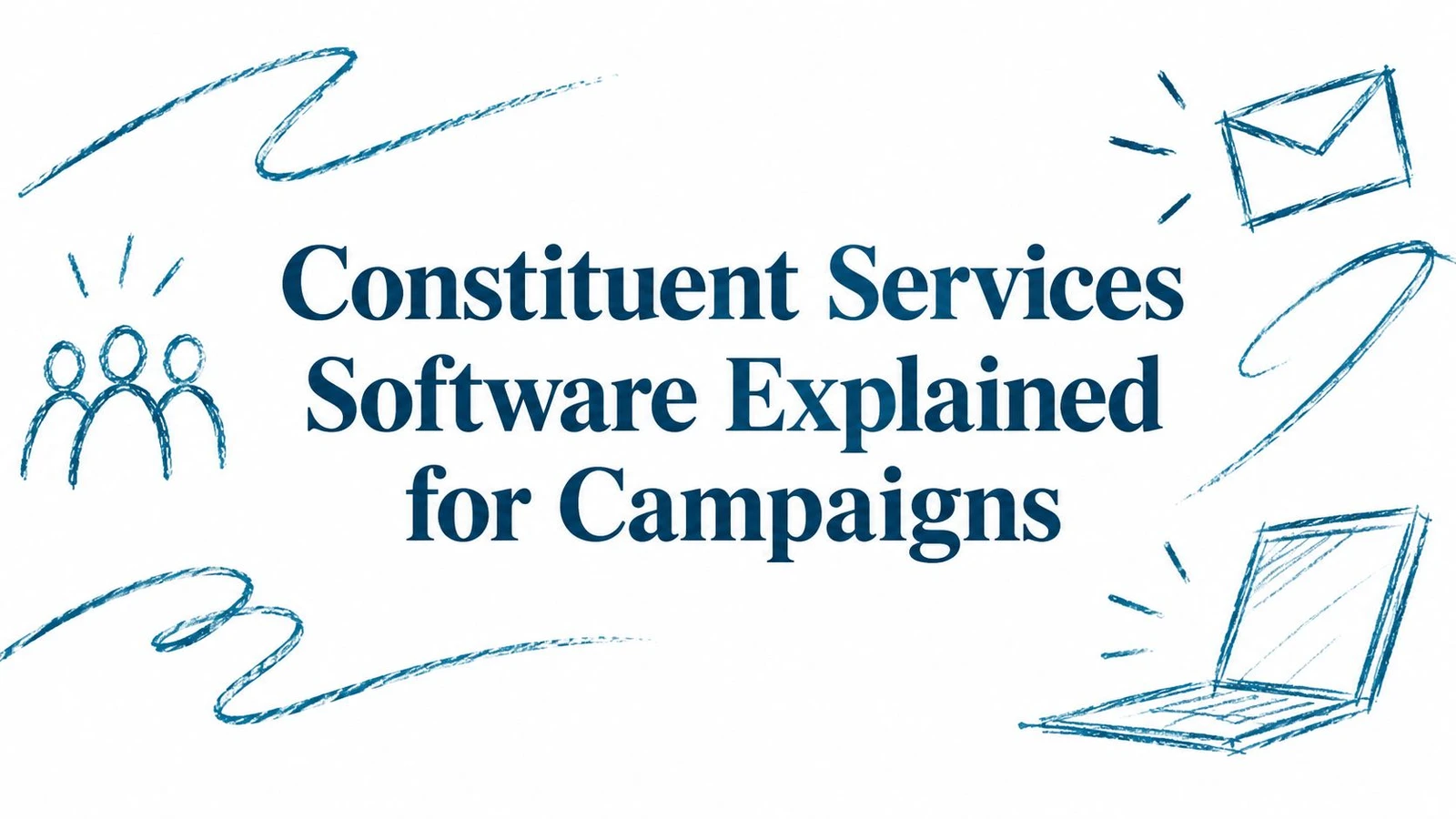 Constituent Services Software Explained for Campaigns
