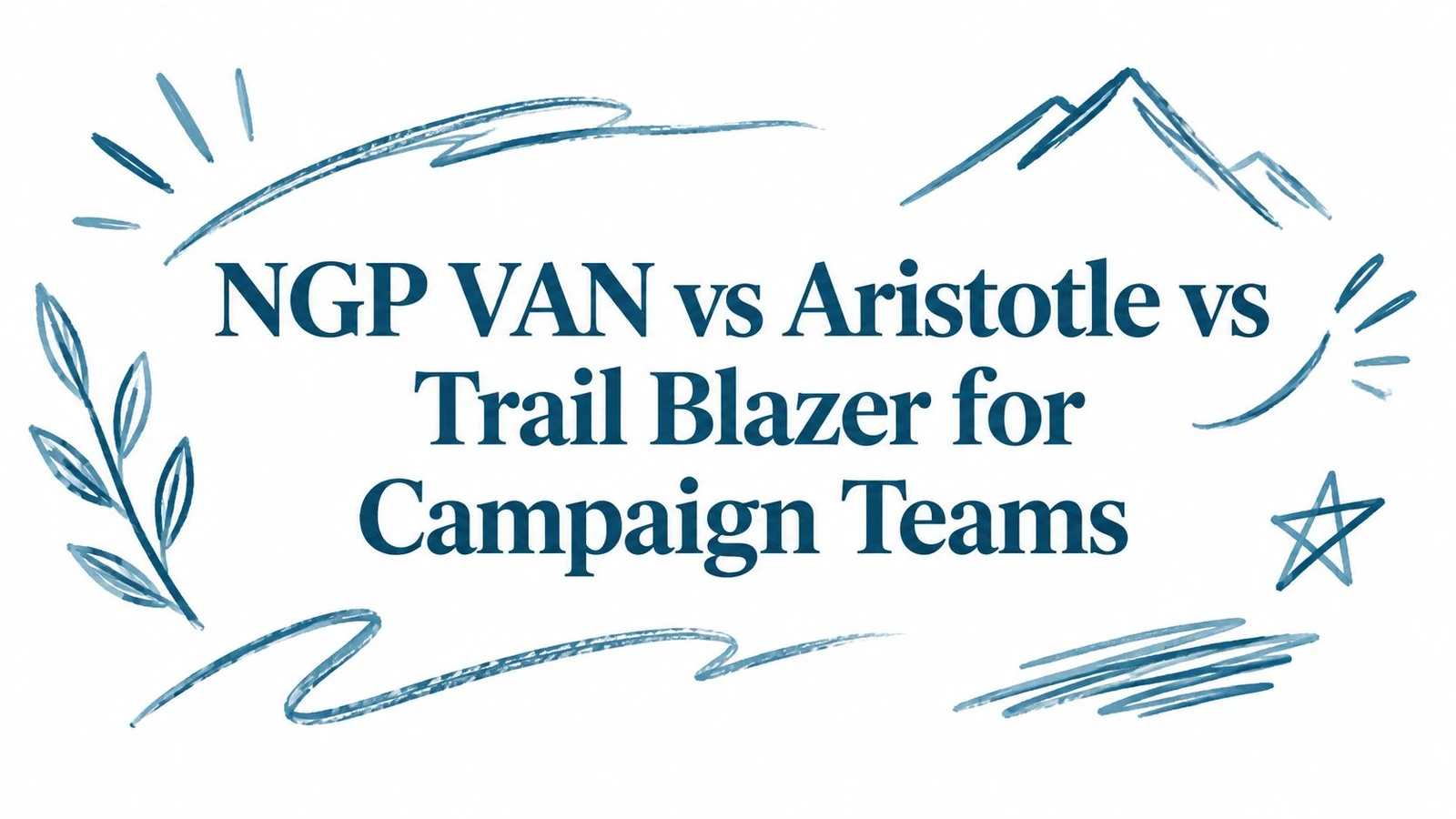 NGP VAN vs Aristotle vs Trail Blazer for Campaign Teams